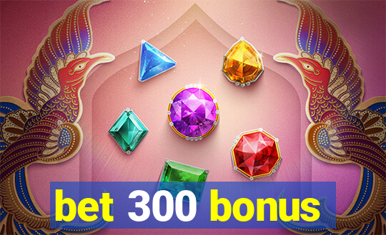 bet 300 bonus